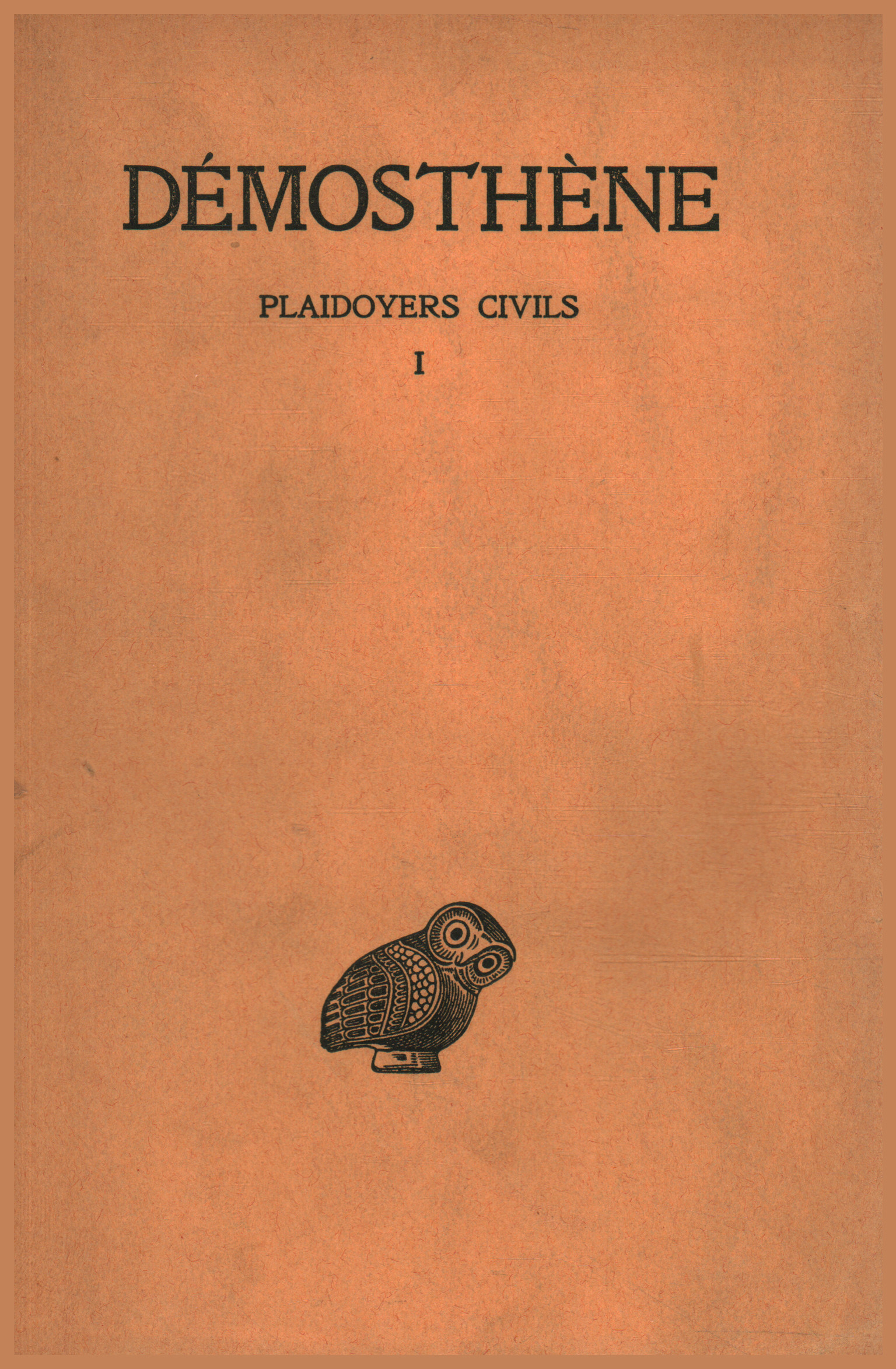 Plaidoyers Civils Tome I, Démosthène