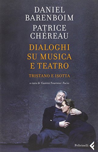 Dialogues on Tristan and Isolde, Daniel Barenboim Patrice Chéreau