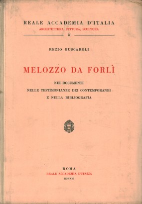 Melozzo da Forlì nei documenti, nelle testimonianze dei contemporanei e nella bibliografia