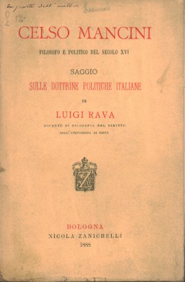 Celso Mancini filosofo e politico del secolo XVI. Saggio sulle dottrine politiche italiane