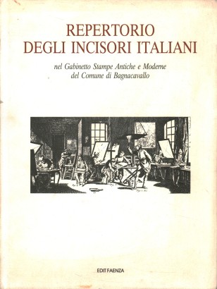 Repertorio degli incisori italiani nel Gabinetto Stampe Antiche e Moderne del Comune di Bagnacavallo