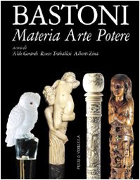 Bastoni. Materia arte, potere